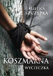 Okładka książki Koszmarna wycieczka Milena Szczypka