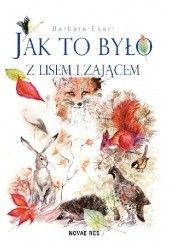 Okładka książki Jak to było z lisem i zającem Barbara Ekert