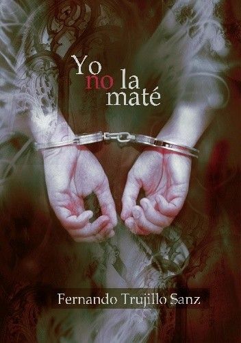 Okładka książki Yo no la maté Fernando Trujillo Sanz