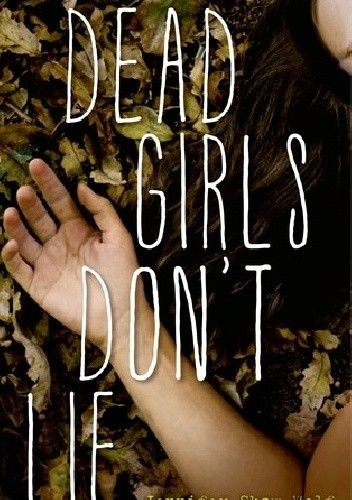 Okładka książki Dead Girls Don't Lie Jennifer Shaw Wolf