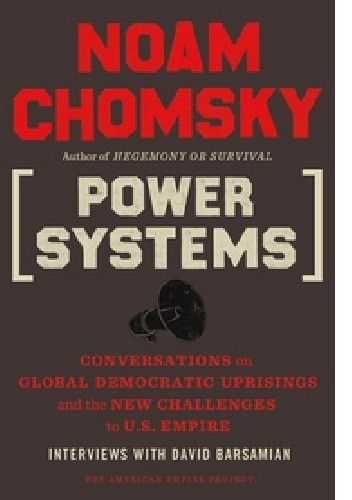 Okładka książki Power Systems: Conversations on Global Democratic Uprisings and the New Challenges to U.S. Empire David Barsamian, Noam Chomsky