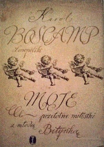 Okładka książki Moje przelotne miłostki z młodą Bitynką Karol Boscamp-Lasopolski