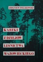 Okładka książki Kartki z dziejów leśnictwa mazowieckiego Zbigniew Polakowski