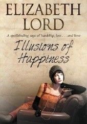 Okładka książki Illusions of Happiness Elizabeth Lord