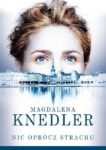 Okładka książki Nic oprócz strachu Magdalena Knedler