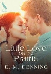 Okładka książki Little Love on the Prairie E.M. Denning