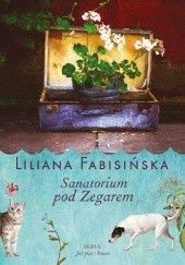 Okładka książki Sanatorium pod Zegarem Liliana Fabisińska