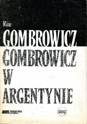 Gombrowicz w Argentynie: świadectwa i dokumenty 1939-1963
