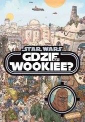 Okładka książki Star Wars. Gdzie jest Wookiee? Tom 1 Ulises Fariñas