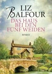 Okładka książki Das Haus bei den fünf Weiden Liz Balfour