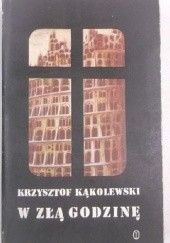 Okładka książki W złą godzinę Krzysztof Kąkolewski