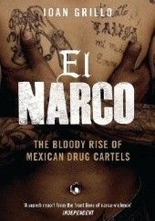 Okładka książki El Narco The Bloody Rise of Mexican Drug Cartels Ioan Grillo