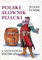 Okładka książki Polski słownik pijacki i antologia bachiczna Julian Tuwim