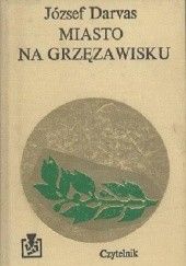 Okładka książki Miasto na grzęzawisku József Darvas