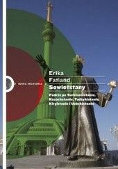 Okładka książki Sowietstany. Podróż po Turkmenistanie, Kazachstanie, Tadżykistanie, Kirgistanie i Uzbekistanie
