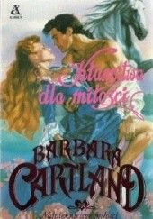 Okładka książki Kłamstwa dla miłości Barbara Cartland