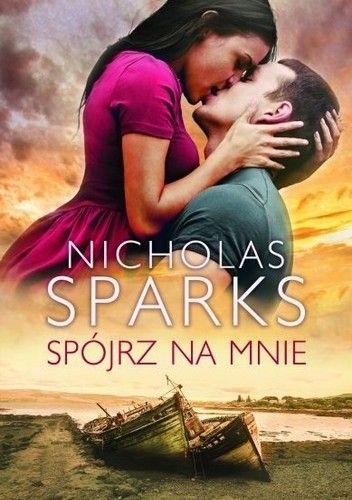 Okładka książki Spójrz na mnie Nicholas Sparks