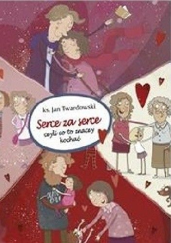 Okładka książki Serce za serce, czyli co to znaczy kochać Jan Twardowski