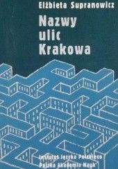 Okładka książki Nazwy ulic Krakowa Elżbieta Supranowicz