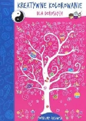 Okładka książki Kreatywne kolorowanie: Totalny Relaks - Drzewo Adina Conisceac