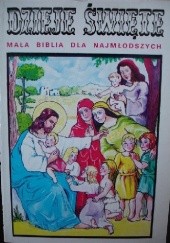 Okładka książki Dzieje święte. Mała biblia dla najmłodszych I. Schuster
