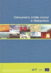 Okładka książki Odnawialne źródła energii w Małopolsce Wiesław Bujakowski, Mirosław Janowski, Piotr Krzeczkowski, Tomasz Śliwa