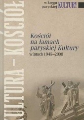 Okładka książki Kościół na łamach paryskiej Kultury w latach 1946 - 2000 Tomasz Dostatni OP, praca zbiorowa
