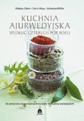 Okładka książki Kuchnia ajurwedyjska według czterech pór roku Markus Dürst, Doris Iding, Johanna Wäfler
