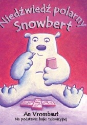 Okładka książki Niedźwiedź polarny Snowbert An Vrombaut