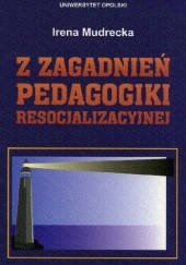 Okładka książki Z zagadnień pedagogiki resocjalizacyjnej Irena Mudrecka