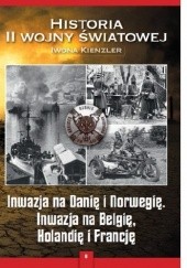 Okładka książki Inwazja na Danię i Norwegię. Inwazja na Belgię, Holandię i Francję Iwona Kienzler
