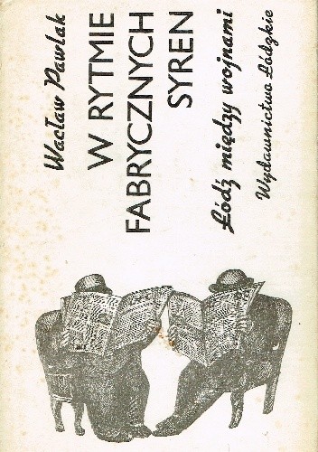 Okładka książki W rytmie fabrycznych syren Wacław Pawlak