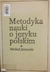 Okładka książki Metodyka nauki o języku polskim Michał Jaworski