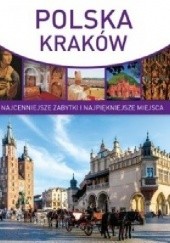 Okładka książki Polska Kraków. Najcenniejsze zabytki i najpiękniejsze miejsca 