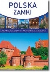 Okładka książki Polska zamki. Najcenniejsze zabytki i najpiękniejsze miejsca 