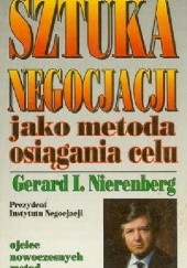 Okładka książki Sztuka negocjacji jako metoda osiągania celu Gerard I. Nierenberg