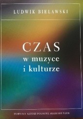 Okładka książki Czas w muzyce i kulturze Ludwik Bielawski