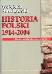 Okładka książki Historia Polski 1914-2004 Wojciech Roszkowski