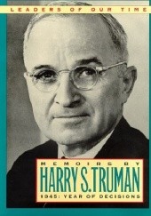 Okładka książki Memoirs By Harry S. Truman: 1945 Year of Decisions Harry Truman