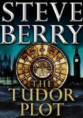 Okładka książki The Tudor Plot Steve Berry