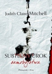 Okładka książki Subtelny urok samobójstwa Judith Claire Mitchell