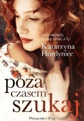 Okładka książki Poza czasem szukaj Katarzyna Hordyniec