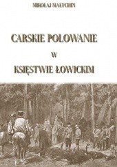 Okładka książki Carskie polowanie w Księstwie Łowickim