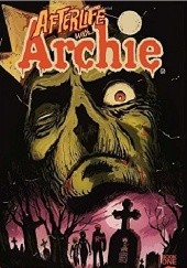 Okładka książki Afterlife with Archie 01: Escape from Riverdale Roberto Aguirre-Sacasa, Francesco Francavilla
