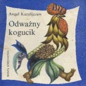 Okładka książki Odważny kogucik Angeł Karalijczew