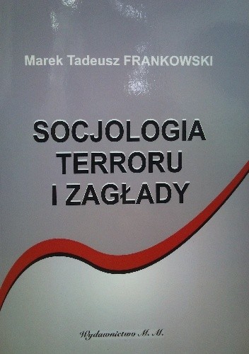 Okładka książki Socjologia terroru i zagłady Marek T. Frankowski