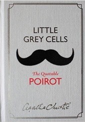 Okładka książki Little Grey Cells: The Quotable Poirot Agatha Christie