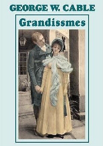 Okładka książki The Grandissimes George Washington Cable
