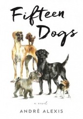 Okładka książki Fifteen Dogs André Alexis