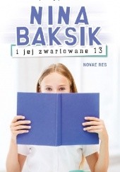 Okładka książki Nina Baksik i jej zwariowane 13 Patrycja Koza